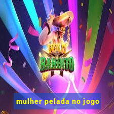 mulher pelada no jogo